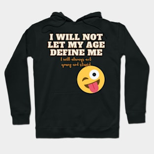 I will not let my age define me! Hoodie